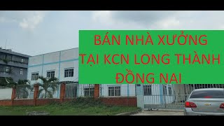 Bán nhà xưởng 6.000m2 tại kcn Long Thành Đồng Nai,  Công ty đã hoạt động, đầy đủ hệ thống, giá 5.8tr