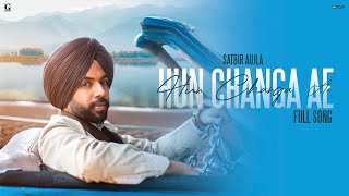 Hun Changa Ae - Satbir Aujla (Official Song) Punjabi Song 2022 - Geet MP3