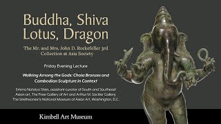 Walking Among the Gods: Chola Bronze and Cambodian Sculpture in Context