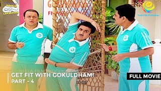 Get Fit with Gokuldham! | FULL MOVIE | Part 4 | Taarak Mehta Ka Ooltah Chashmah EP 1338 - 1340