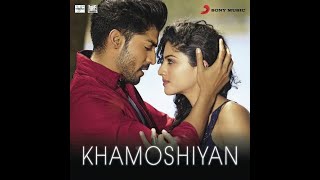 KHAMOSHIYAN SONG ,HEART TOUCHING VOICE