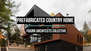 Prefabricated Country Home By Figurr Architects Colective | Canada Home Designs