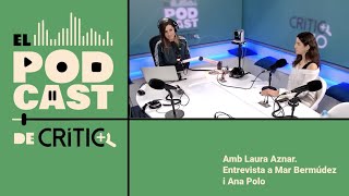 El pòdcast de Crític #19, amb Mar Bermúdez i Ana Polo