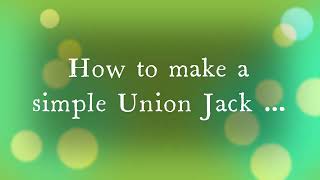 MAKING A SIMPLE UNION JACK
