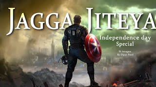 Jagga Jiteya URI | Independence Day Special | Ft Avengers | Dipan Patel