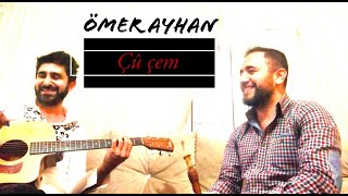 Ömer AYHAN- Çu Çem