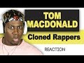 Tom Macdonald - Cloned Rapper (1,000,000% REAL) TM Reacts (2LM Reaction)