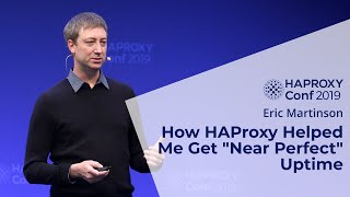 HAProxyConf 2019 - How HAProxy Helped Me Get \