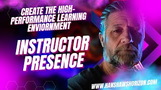 Create a High Performance Learning Environment Through Instructor Presence