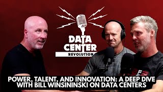 Ep 139: Power, Talent, and Innovation: A Deep Dive with Bill Winsininski on Data Centers