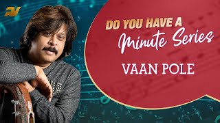 Do You Have A Minute Series | Vaan Pole  | Rajhesh Vaidhya | DYHAMS