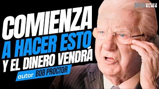 ¡HAZ esto TODOS los DÍAS! y Atrae DINERO a tu VIDA en POCO TIEMPO - Bob Proctor