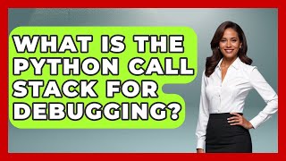 What Is The Python Call Stack For Debugging? - Python Code School