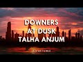 Talha Anjum - Downers At Dusk Lyrics | Indian Turbo