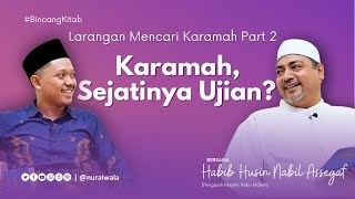 Larangan Mencari Karamah Part 2: Karamah, Sejatinya Ujian? ~ Habib Husin Nabil & Darmawan