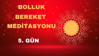 5. GÜN   MEDİTASYONU  /  42 günlük bolluk bereket meditasyon serisi