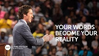Your Words Become Your Reality | Joel Osteen