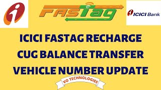 ICICI FASTAG RECHARGE | CUG BALANCE TRANSFER | VEHICLE NUMBER UPDATE #icicifastag