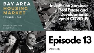 Ep. 13 Insights on San Jose Real Estate and Developments amid COVID-19 - Bay Area Housing Townhall