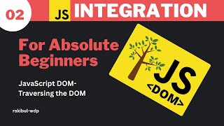 #02 Traversing the DOM | JavaScript DOM | JavaScript Bangla Tutorial