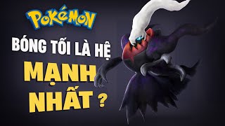 Hệ Bóng Tối đang là hệ mạnh nhất ? Tại sao ? | Shaymin Ahhh