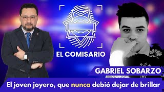 #ELCOMISARIO: El caso de Gabriel Sobarzo Rodriguez (23)