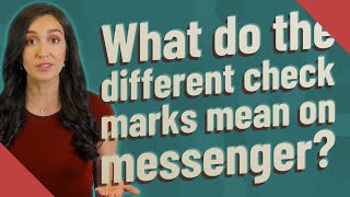 What do the different check marks mean on messenger?
