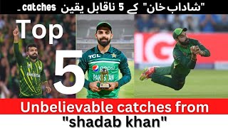 top five unbelievable catches by shadab khan 🔥🔥🔥😲.
