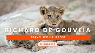 Episode 158: Travel with Purpose with Richard De Gouveia