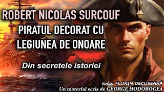 Robert Nicolas Surcouf, piratul decorat cu Legiunea de Onoare * Din secretele istoriei