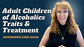 Adult Children of Alcoholics (ACOA )  Traits and Treatment