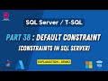 38. Default Constraint | SQL Server | Set A Default Value for A Column