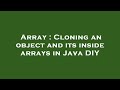 Array : Cloning an object and its inside arrays in Java DIY