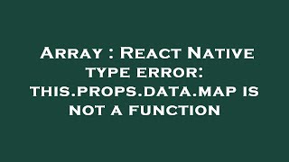 Array : React Native type error: this.props.data.map is not a function