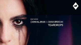 Carnival Brain \u0026 Diana Brescan - Teardrops