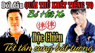 CTV - Lại Lý Huynh đối đầu quái thủ TQ bỏ hết xe, tuyệt chiêu tốt tấn cung bắt xe sát tướng cực hay