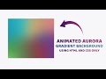 Animated Aurora Gradient Background Using HTML and CSS Only