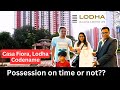 Did Lodha give possession as per commitment?? Casa fiora's Rupa Akash Mishra के सपनो का घर ।