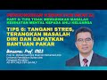 TIPS 6: TANGANI STRES, TERANGKAN MASALAH DIRI DAN DAPATKAN BANTUAN PAKAR.