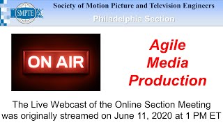 SMPTE Philadelphia June Section Meeting: Agile Media Production