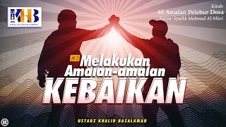 40 Amal Pelebur Dosa #2: Sebab Gugurnya Siksaan 3 - Melakukan Amalan-Amalan Kebaikan