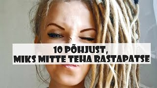 10 põhjust miks rastapatse mitte teha