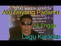 Aku sayang padamu - Ali Engga ( Lagu Karaoke )