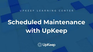 Scheduled Maintenance: A Comprehensive Guide | UpKeep