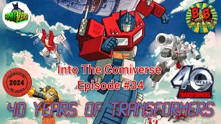 Into The Comiverse: Episode #34 - 40 Years Of Transformers!!