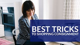 How to Shop Consignment | My Best Tips and Tricks