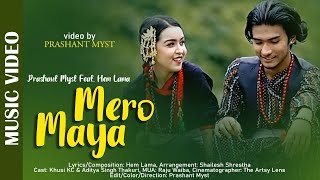 Mero Maya || Prashant Myst Feat. Hem Lama || Khusi KC \u0026 Aditya Singh Thakuri | Official Song 2021