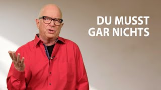 Du musst gar nichts