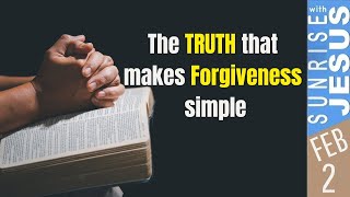 The Truth That Makes Forgiveness Simple | 02 Feb | Sunrise with Jesus | Divine Goodness TV