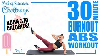 30 Minute Ab Burnout Workout 🔥Burn 370 Calories! 🔥